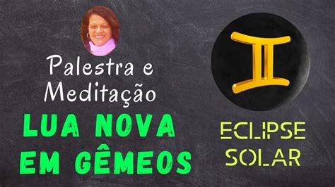 Palestra E Medita O Lua Nova Em G Meos E Eclipse Solar Youtube