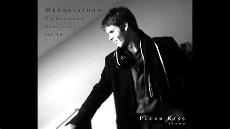 Mendelssohn Variation Serieuses Op 54 Peter Kiss YouTube