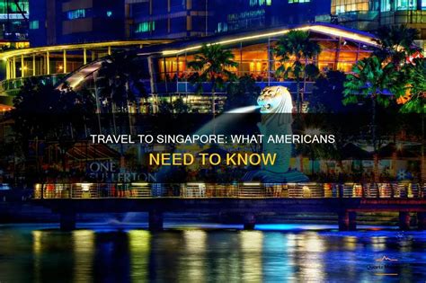 Travel To Singapore What Americans Need To Know Quartzmountain