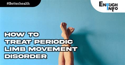 How To Treat Periodic Limb Movement Disorder Enoughinfo Daily Information And Reference Blog