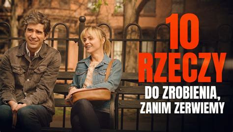 10 rzeczy do zrobienia zanim zerwiemy filmy fabularne Oglądaj na