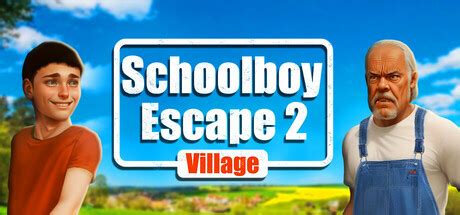 Schoolboy Escape 2 - Schoolboy Escape 2: Village on Steam