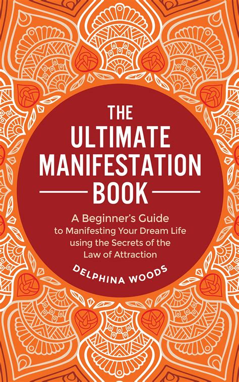 The Ultimate Manifestation Book The Guide To Manifesting Your Desires