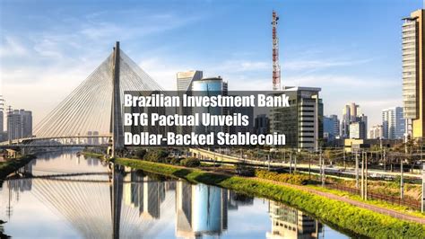 Brazilian Investment Bank BTG Pactual Unveils Dollar Backed Stablecoin