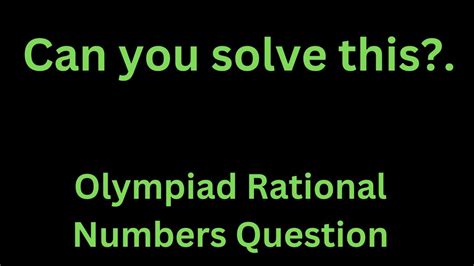 Nice Mathe Olympiads Can You Solve This Nice Olympiad Rational