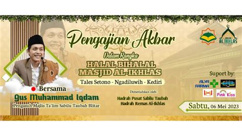 LIVE PENGAJIAN AKBAR HALAL BIHALAL MASJID AL IKHLAS BERSAMA GUS IQDAM