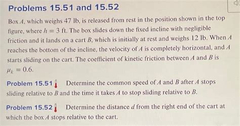 Problems 15 51 And 15 52 Box A Which Weighs 47lb Is Chegg