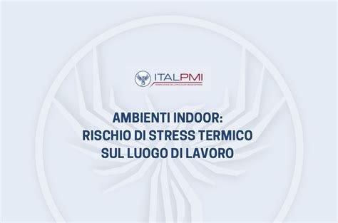 Ambienti Indoor Rischio Di Stress Termico Sul Luogo Di Lavoro Italpmi