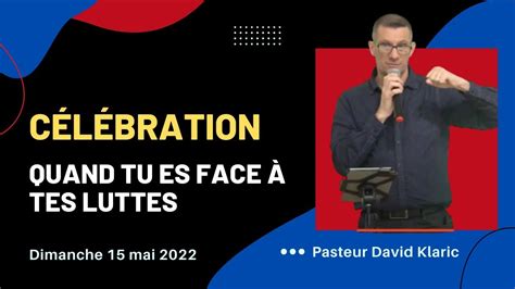 Quand Tu Es Face Tes Luttes Pasteur David Klaric Youtube