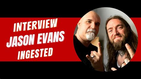 Jason Evans Ingested Touring Finding Success And The Bands Legacy