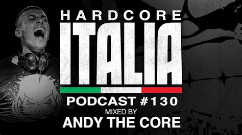 Hardcore Italia Podcast 130 Mixed By Andy The Core YouTube