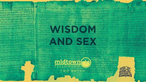 Wisdom Wisdom And Sex Week 5 Two Notch Youtube