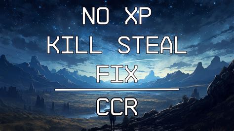 No Xp Kill Steal Fix Ccr V Allmods Net