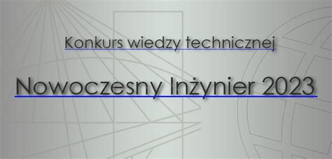 Konkurs wiedzy technicznej Nowoczesny Inżynier 2023 ZOIIB