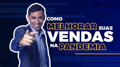 Como Melhorar Suas Vendas Na Pandemia Youtube