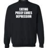Eating Pussy Cures Depression Shirt Bucktee