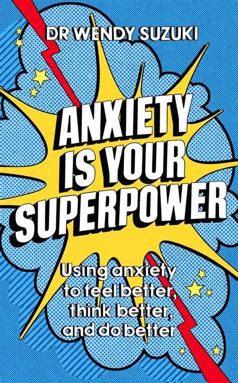 Anxiety Is Your Superpower GOOD ANXIETY By Wendy Suzuki Hachette UK