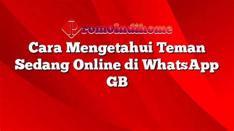 Cara Mengetahui Teman Sedang Online Di WhatsApp GB PromoIndihome