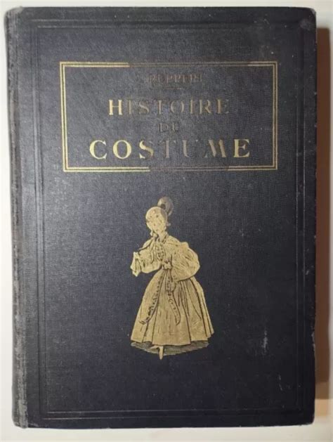 HISTOIRE DU COSTUME 5 Tomes En 1 Volume J Ruppert 1930 EUR 20 00