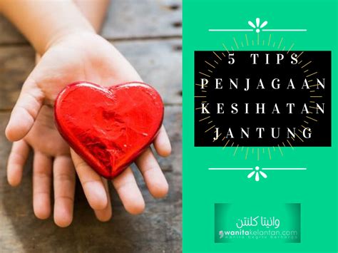 5 TIPS PENJAGAAN KESIHATAN JANTUNG Wanita Kelantan