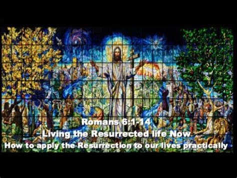 Romans 6 1 14 Living The Resurrected Life YouTube