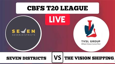 SEVEN DISTRICTS VS THE VISION SHIPPING SVD VD TVS LIVE SCORES CBFS