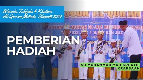 Pemberian Hadiah Wisuda Tahfidz Dan Khatam Al Quran Metode Tilawati