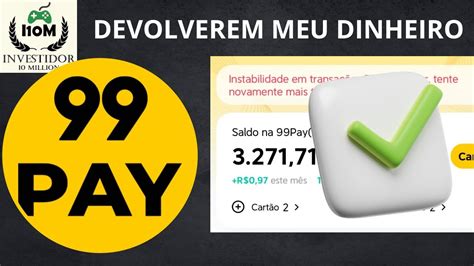 99PAY ME REEMBOLSOU DEPOIS DE 5 DIAS TEREM SUMIDO MEU DINHEIRO