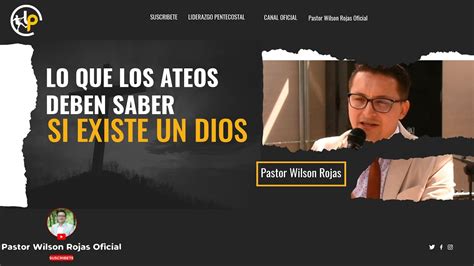 LO QUE LOS ATEOS DEBEN SABER SI EXISTE DIOS PASTOR WILSON ROJAS