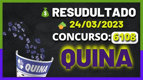 RESULTADO QUINA DE HOJE CONCURSO 6108 24 03 2023 SEXTA FEIRA YouTube