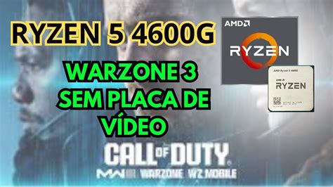 WARZONE 3 SEM PLACA DE VÍDEO RYZEN 5 4600G Gráfico Integrado VEGA 7