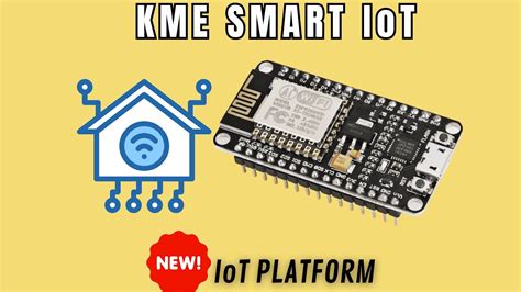 Learn To Use Kme Smart The Best Iot Platform In Youtube