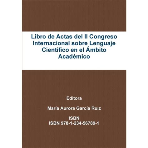 Libro De Actas Del Ii Congreso Internacional Sobre Lenguaje Cient Fico