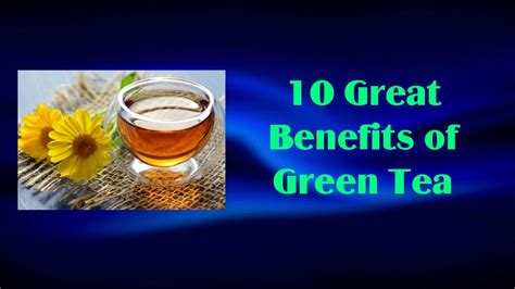 10 Great Benefits Of Green Tea Youtube