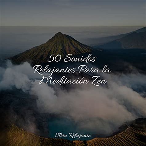 50 Sonidos Relajantes Para La Meditación Zen By Sonidos De La