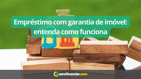 Empréstimo Garantia de Imóvel Entenda mais Quero Financiar