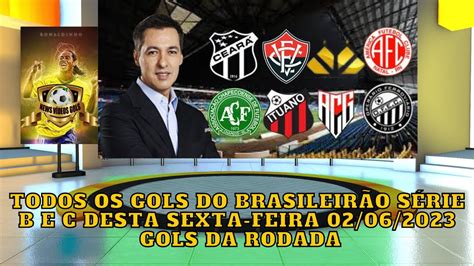 TODOS OS GOLS DO BRASILEIRÃO SÉRIE B e C DESTA SEXTA FEIRA 02 06 2023