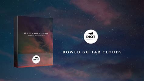 Bowed Guitar Clouds by Riot Audio - Kontakt Instrument