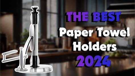 The Top 5 Best Paper Towel Holder In 2024 Must Watch Before Buying