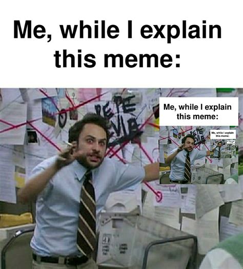 Me, while I explain this meme: : r/memes