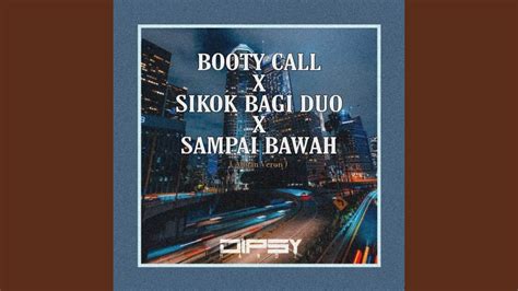 DJ BOOTY CALL X SIKOK BAGI DUO X SAMPAI BAWAH YouTube Music