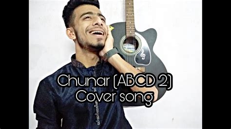 Chunar Abcd Arijit Singh Cover Song By Raj Youtube