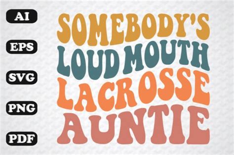 Somebody S Loud Mouth Lacrosse Auntie Svg Graphic By Sujon