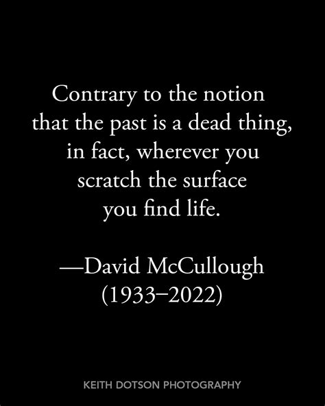 Wonderful Quote By The Late Historian And Writer David McCullough