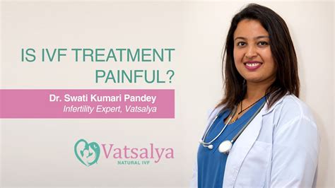 Is Ivf Painful Ivf In Nepal Best Ivf Clinic In Nepal Dr Swati