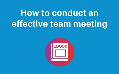 How To Conduct An Effective Team Meeting Essential Guide