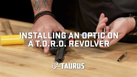 Taurus How To Series Installing An Optic On A Taurus T O R O Revolver