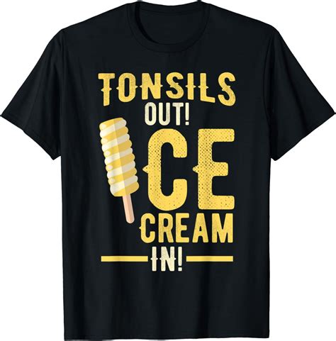 Tonsils Out Ice Cream In Tonsillectomy T Shirt