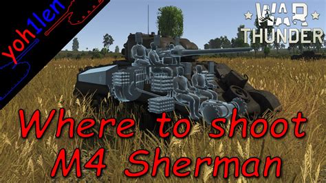 1 War Thunder Gf Where To Shoot M4 Sherman Youtube