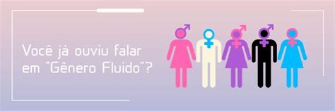 Genero Fluido O'que É - Gênero fluido é uma identidade de gênero que não se identifica com um ...